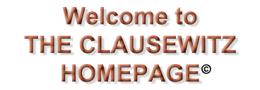 Welcome to The Clausewitz Homepage, trademark and copyright 1995-2016